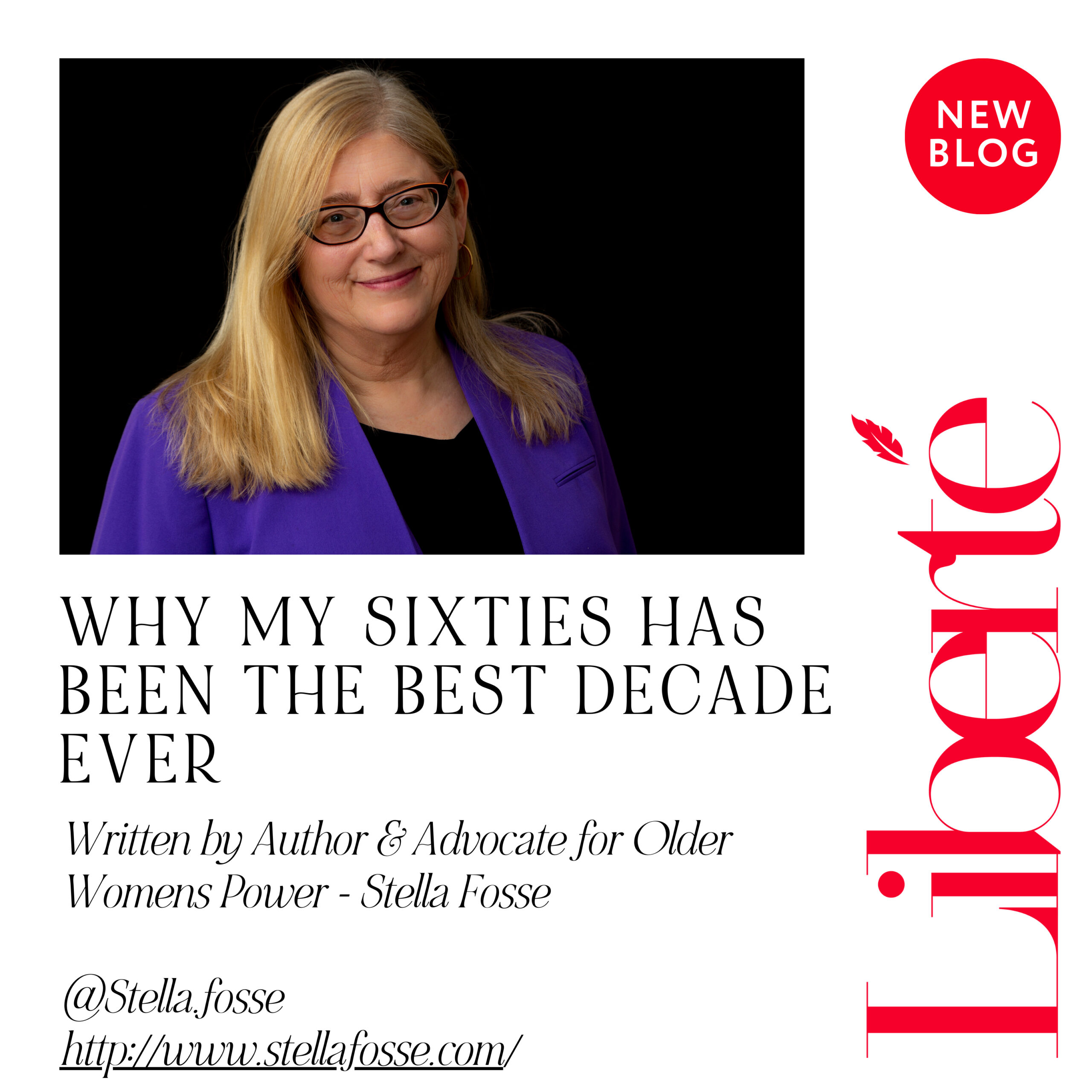 Why my sixties have been my best decade ever by Stella Fosse